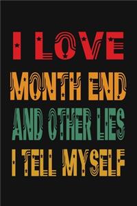 I Love Month End And Other Lies I Tell Myself