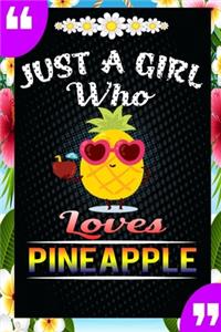 Just A Girl Who Loves Pineapple