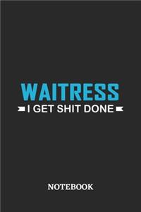 Waitress I Get Shit Done Notebook