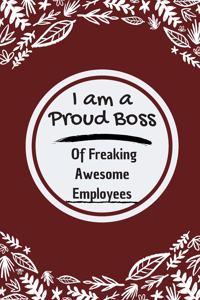 I Am a Proud Boss of Freaking Awesome Employees.
