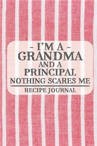 I'm a Grandma and a Principal Nothing Scares Me Recipe Journal