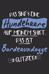 Das sind keine Hundehaare das ist Bordeauxdogge Glitzer