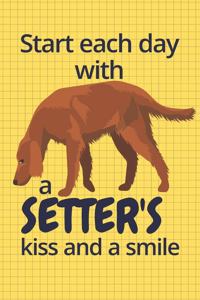 Start each day with a Setter's kiss and a smile
