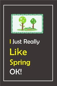 I Just Really Like Spring, OK !