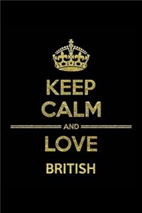 KEEP CALM AND LOVE BRITISH Notebook