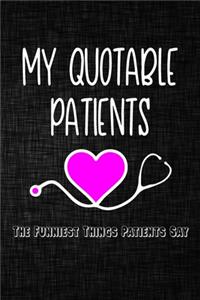 My quotable patients The Funniest Things Patients Say Journal