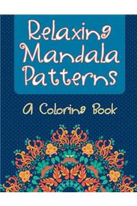 Relaxing Mandala Patterns (A Coloring Book)