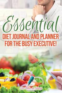 Essential Diet Journal and Planner for the Busy Executive!