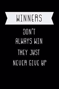 Winners Don't Always Win They Just Never Give Up