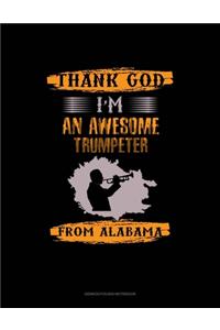 Thank God I'm An Awesome Trumpeter From Alabama