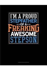 I Am A Proud Stepfather Of A Freaking Awesome Stepson