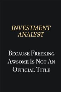 Investment Analyst Because Freeking Awsome is not an official title