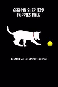 German Shepherds Puppies Rule German Shepherd Mom Journal