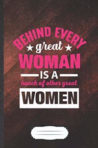 Behind Every Great Woman Is a Bunch of Other Great Women