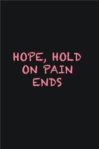 HOPE, Hold on Pain Ends