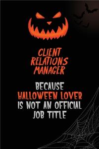 Client Relations Manager Because Halloween Lover Is Not An Official Job Title