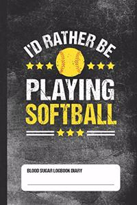 I'd Rather Be Playing Softball - Blood Sugar Logbook Diary