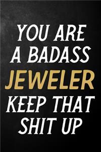 You Are A Badass Jeweler Keep That Shit Up