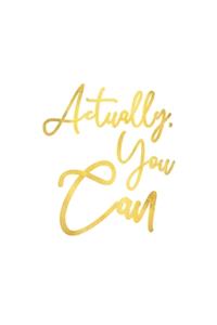 Actually, You Can
