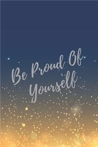 Be Proud Of Yourself
