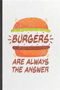 Burgers Are Always the Answer