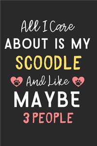 All I care about is my Scoodle and like maybe 3 people