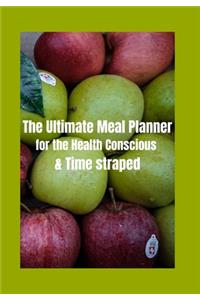 The Ultimate Weekly Meal Planner for Very Busy People