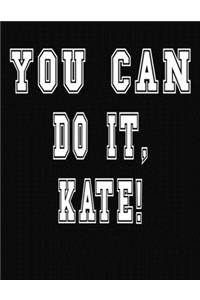 You Can Do It, Kate!