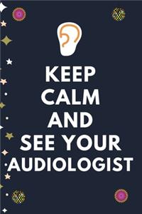 Keep Calm And See Your Audiologist