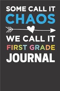 Some Call It Chaos We Call It First Grade Journal