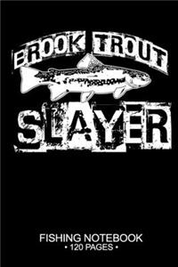 Brook Trout Slayer Fishing Notebook 120 Pages