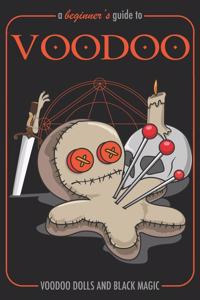 A Beginner's Guide To Voodoo Voodoo Dolls and Black Magic