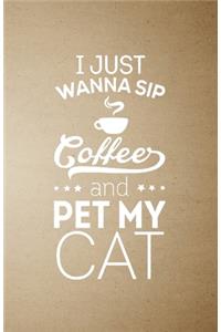 I Just Wanna Sip Coffee and Pet My Cat A5 Lined Notebook
