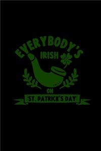 Everybody's irish on St. Patrick's Day