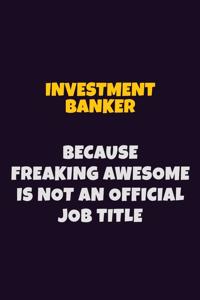 Investment banker, Because Freaking Awesome Is Not An Official Job Title