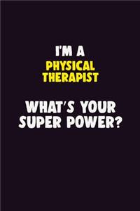 I'M A Physical Therapist, What's Your Super Power?