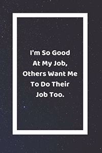 I'm So Good At My Job Others Want Me To Do Their Job Too