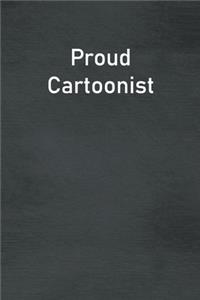 Proud Cartoonist: Lined Notebook For Men, Women And Co Workers