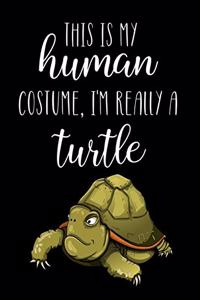 This Is My Human Costume, I'm Really A Turtle