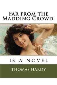Far from the Madding Crowd.