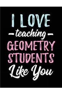I Love Teaching Geometry Students Like You