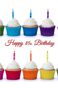Happy 85th Birthday: Notebook, Journal, Diary, 185 Lined Pages, Birthday Gifts for 85 Year Old Women or Men, Mom or Dad, Grandma or Grandpa, Husband or Wife, Best Friend, Book Size 8 1/2 X 11