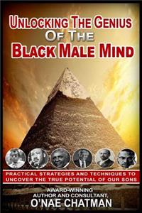 Unlocking The Genius of The Black Male Mind