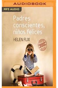 Padres Conscientes, Niños Felices (Narración En Castellano): Manual de Primeros Auxilios