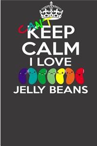 I Can't Keep Calm I Love Jelly Beans.