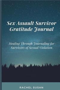 Sex Assault Survivor Gratitude Journal: Healing Through Journaling for Survivors of Sexual Violation