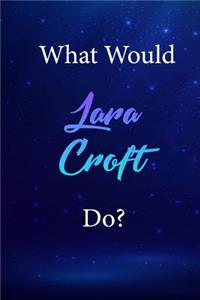 What Would Lara Croft Do?