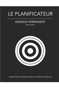 Le Planificateur - Agenda Permanent: L'Agenda Permanent d'Atteinte d'Objectifs Sur 365 Jours Utilisable IMM