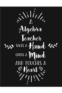 A Algebra Teacher Takes a Hand Opens a Mind and Touches a Heart
