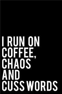 I Run on Coffee Chaos and Cuss Words